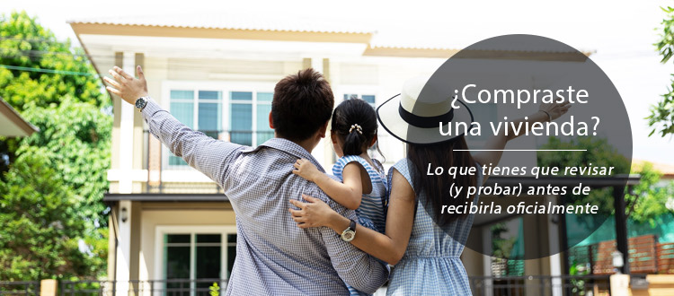 compraste-una-vivienda-lo-que-tienes-que-revisar-y-probar-antes-de-recibirla-oficialmente-en